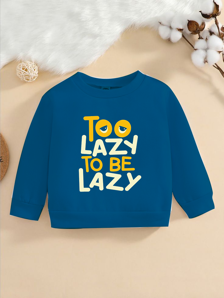 Too Lazy To Be Lazy Design Sweatshirt