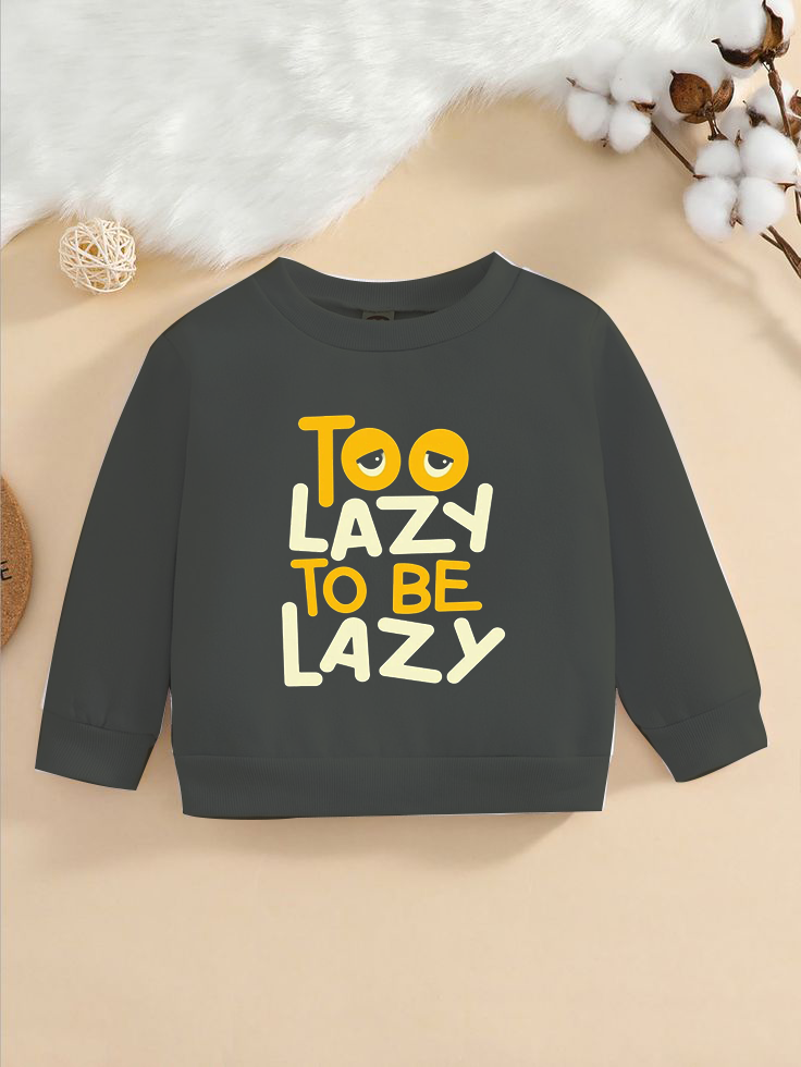 Too Lazy To Be Lazy Design Sweatshirt